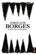 História Universal da Infâmia - Jorge Luis Borges, José Bento