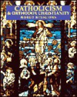 Catholicism & Orthodox Christianity - Stephen F. Brown, Ana Tolis Khaled