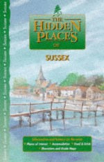 The Hidden Places of Sussex (The Hidden Places Travel Guides) - Barbara Vesey, Sarah Bird