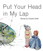 Put Your Head In My Lap - Claudia Smith