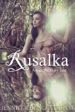 Rusalka - Jennifer Blackstream