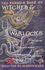 The Penguin Book of Witches and Warlocks: Tales of Black Magic, Old and New - Marvin Kaye