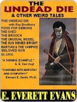 The Undead Die, and Other Wierd Tales - E. Evans