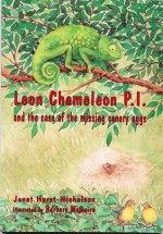 Leon Chameleon P.I. and the Case of the Missing Canary Eggs - Jan Hurst-Nicholson