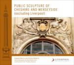 Public Sculpture of Cheshire and Merseyside (excluding Liverpool) - Edward Morris, Emma Roberts, Reg Phillips, Timothy Stevens