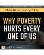 Why Poverty Hurts Every One of Us - Philip Kotler, Nancy R. Lee