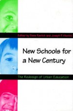 New Schools for a New Century: The Redesign of Urban Education - Diane Ravitch, Diane Ravitch