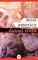 Miss America: A Novel - Daniel Stern