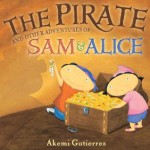 The Pirate and Other Adventures of Sam and Alice - Akemi Gutierrez