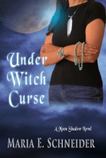 Under Witch Curse - Maria E. Schneider