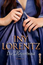 Die Ketzerbraut: Roman (German Edition) - Iny Lorentz