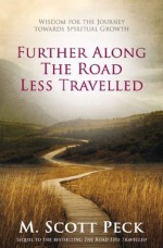 Further Along The Road Less Travelled - M. Scott Peck