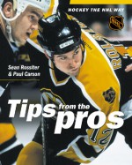 Hockey the NHL Way: Tips from the Pros - Sean Rossiter, Paul Carson