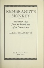 Rembrandt's Monkey: And Other Tales from the Secret Lives of the Great Artists - Alexandra Connor