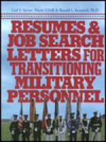 Resumes and Job Search Letters for Transitioning Military Personnel - Carl S. Savino, Ronald L. Krannich