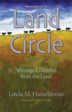 Land Circle: Writings Collected from the Land, 15th Anniversary Edition - Linda Hasseltrom, Linda M. Hasselstrom