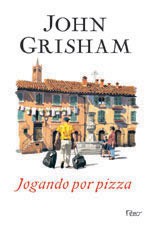 Jogando Por Pizza - John Grisham, Pinheiro de Lemos