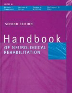 Handbook of Neurological Rehabilitation - Richard J. Greenwood, Thomas M. McMillan, Michael P. Barnes, Christopher D. Ward