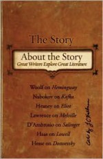 The Story About the Story: Great Writers Explore Great Literature - J.C. Hallman