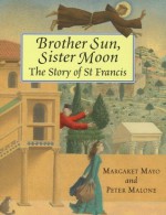 Brother Sun, Sister Moon - Margaret Mayo, Peter Malone