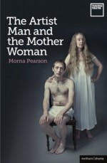 The Artist Man and the Mother Woman - Morna Pearson