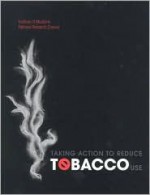 Taking Action To Reduce Tobacco Use - National Cancer Policy Board, National Research Council