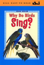 Why Do Birds Sing? - Joan Holub, Anna DiVito