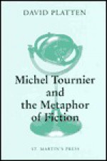 Michel Tournier and the Metaphor of Fiction - David Platten