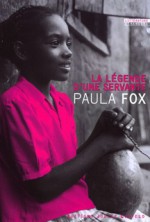 La Légende d'une servante - Paula Fox, Marie-Hélène Dumas