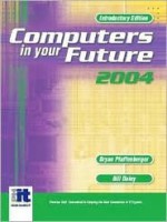 Computers in Your Future 2004, Introductory - Bryan Pfaffenberger, Bill Daley