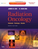 Radiation Oncology: Rationale, Technique, Results [With Access Code] - James D. Cox, Kie Kian Ang