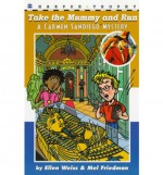 Take the Mummy and Run - Ellen Weiss, Mel Friedman, S.M. Taggart