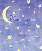 The Mommy Journal: Letters to your child - Andrews McMeel Publishing, Tracy Broy