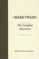 The Complete Interviews (American Literary Realism & Naturalism) - Mark Twain, Gary Scharnhorst