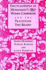 Encyclopedia of Muhammad's Women Companions and the Traditions They Related - Shaykh Muhammad, Laleh Bakhtiar