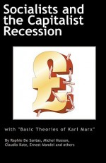 Socialists and the Capitalist Recession & 'The Basic Ideas of Karl Marx' - Ernest Mandel, Claudio Katz, Raphie De Santos