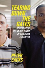 Tearing Down the Gates: Confronting the Class Divide in American Education - Peter Sacks