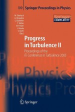 Progress in Turbulence II: Proceedings of the Iti Conference in Turbulence 2005 - Martin Oberlack, George Khujadze, Silke Guenther, Tanja Weller, Michael Frewer, Joachim Peinke, Stephan Barth