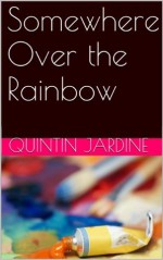 Somewhere Over the Rainbow - Quintin Jardine