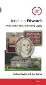 Travel with Jonathan Edwards - Haykin, Michael, Baines, Ron, Brian H. Edwards