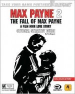 Max Payne(tm) 2: The Fall of Max Payne Official Strategy Guide - Tim Bogenn