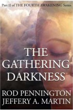 The Gathering Darkness (the Fourth Awakening Series) - Rod Pennington, Jeffery A. Martin