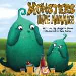 Monsters Have Mommies - Angela Muse