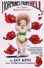 Hormones from Hell: The Ultimate Women's Humor Book - Jan King, Cliff Carle, Bob McMahon
