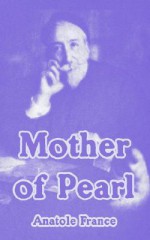 Mother Of Pearl - Anatole France