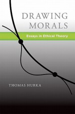 Drawing Morals: Essays in Ethical Theory (Oxford Moral Theory) - Thomas Hurka