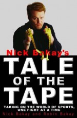 Nick Bakay's Tale of the Tape: Taking on the World of Sports, One Fight at a Time - Nick Bakay, Drew Friedman