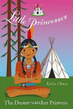 The Dream-Catcher Princess - Katie Chase