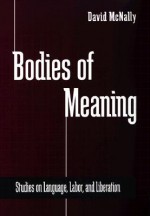 Bodies of Meaning - David McNally