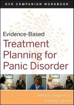 Evidence-Based Treatment Planning for Panic Disorder, DVD Companion Workbook - Arthur E. Jongsma Jr., Timothy J. Bruce